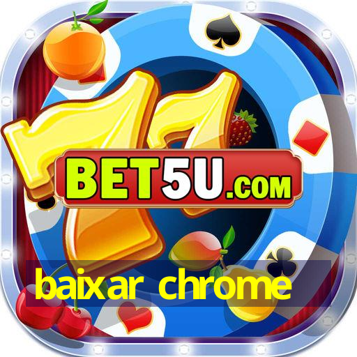 baixar chrome